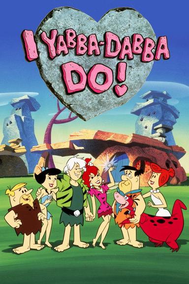 I Yabba-Dabba Do!